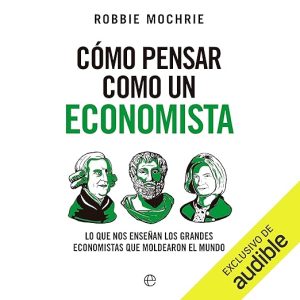 Cómo pensar como un economista