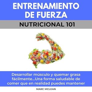 Entrenamiento De Fuerza Nutricional 101