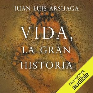 Vida, la gran historia. Un viaje por el laberinto de la evolución